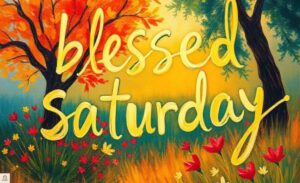 150-blessed-saturday-and-weekend-wishes-quotes-and-blessings-for-a-joyful-weekend