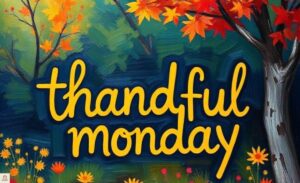 250-monday-thankful-quotes-to-start-the-week-with-gratitude
